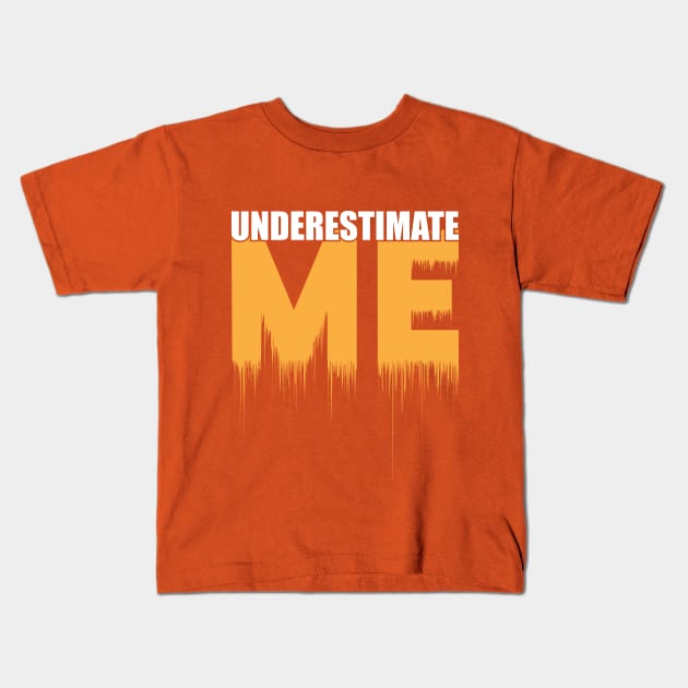 Don't Underestimate Me That'll be Fun Kids T-Shirt by helloMIM